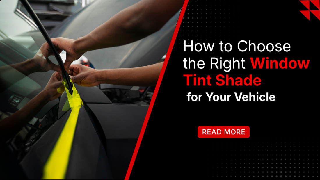 How to Choose the Right Window Tint Shade for Your Vehicle